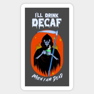 “I’ll Drink Decaf When I’m Dead” Grim Reaper With Coffee Mug Sticker